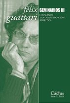 FELIX GUATTARI. SEMINARIOS III, de Félix Guattari | portada del libro