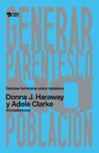 GENERAR PARENTESCO, NO POBLACION, de Donna J. Haraway | portada del libro