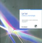 La luz : ciencia y tecnología, de SERGIO BARBEROCARLOS DORRONSORO | portada del libro