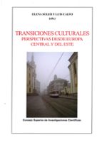 TRANSICIONES CULTURALES PERSPECTIVAS DESDE EUROPA CENTRAL Y DEL ESTE, de ELENA SOLERLUIS CALVO | portada del libro