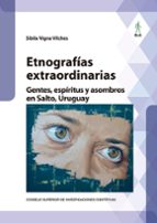 Etnografías extraordinarias : gentes, espíritus y asombros en Salto, Uruguay, de SIBILA VIGNA VILCHES | portada del libro