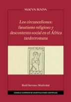 Los circunceliones : fanatismo religioso y descontento social en el África tardorromana, de RAUL SERRANO MADROÑAL | portada d