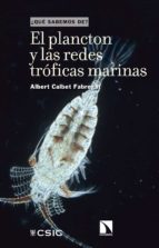 EL PLANCTON Y LAS REDES TROFICAS MARINAS (¿QUE SABEMOS DE?), de ALBERT CALBET FABREGAT | portada del libro