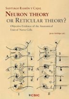 Neuron theory or Reticular theory?, de Santiago Ramón y Cajal | portada del libro