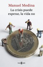La crisis puede esperar, la vida no, de Manuel Medina | portada del libro