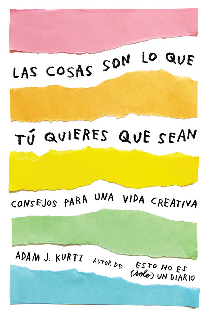 Las cosas son lo que tú quieres que sean, de Kurtz, Adam J. | portada del libro
