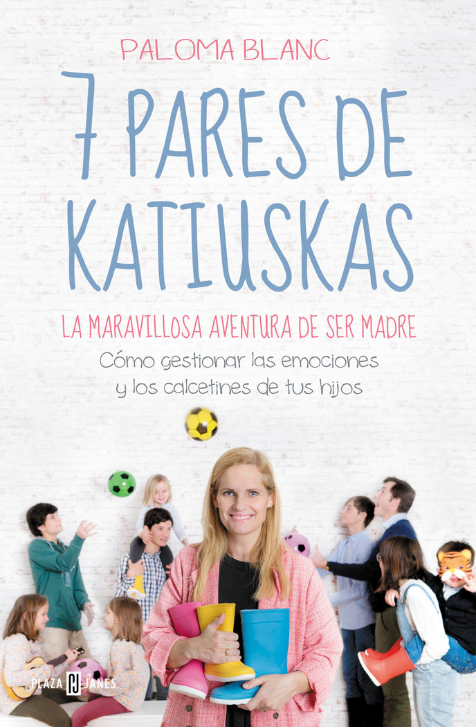 7 pares de katiuskas: la maravillosa aventura de ser madre, de Blanc, Paloma | portada del libro
