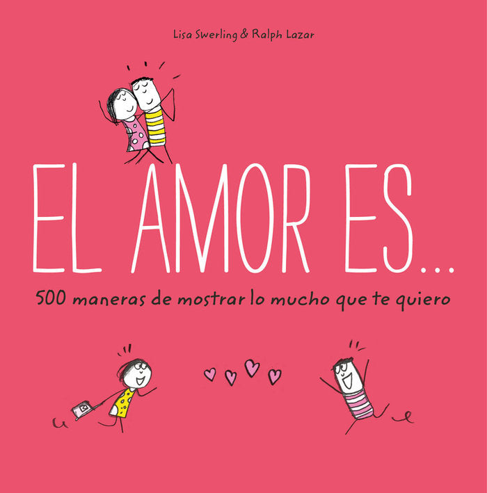El amor es... 500 maneras de mostrar lo mucho que te quiero, de Swerling | portada del libro