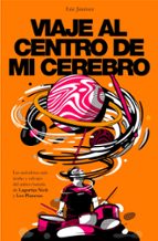 Viaje al centro de mi cerebro, de Eric Jiménez | portada del libro
