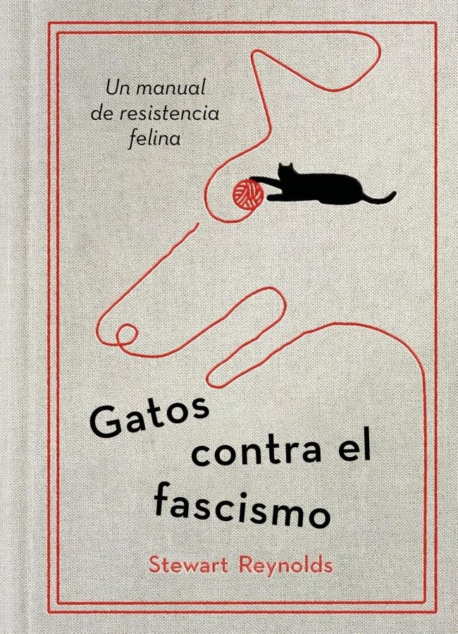 GATOS CONTRA EL FASCISMO, de STUART REYNOLDS | portada del libro