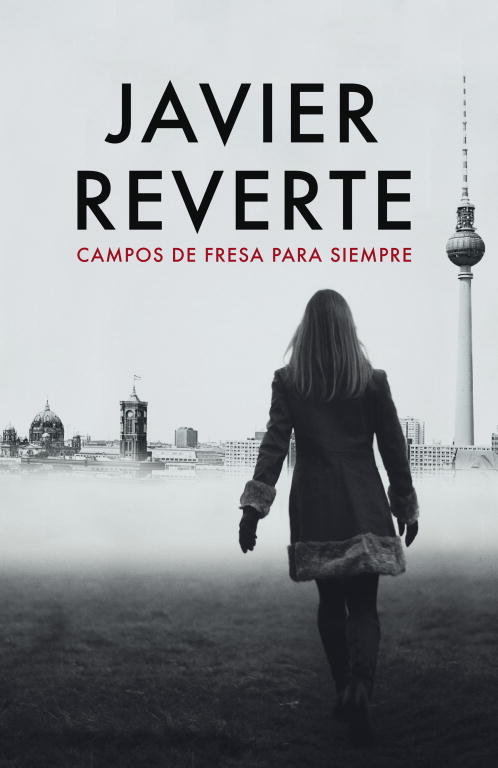Campos de fresa para siempre, de Reverte, Javier | portada del libro