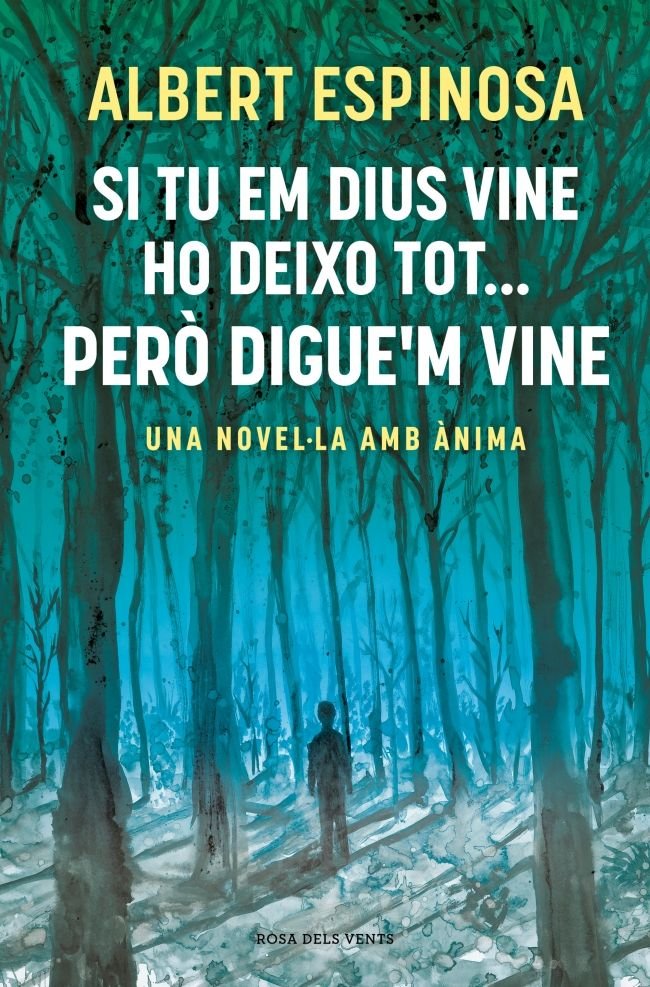Si tu em dius vine ho deixo tot... però digue'm vine, de Espinosa, Albert | portada del libro