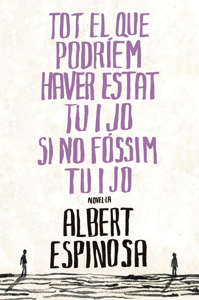 Tot el que podríem haver estat tu i jo si no fóssim tu i jo, de Espinosa, Albert | portada del libro