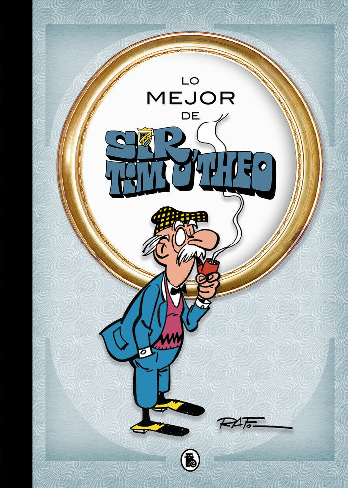 Lo mejor de Sir Tim O'theo (Lo mejor de...), de Raf, | portada del libro