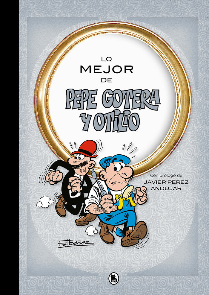 Lo mejor de Pepe Gotera y Otilio (Lo mejor de...), de Ibáñez, Francisco | portada del libro