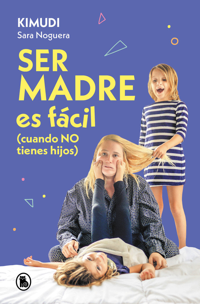 SER MADRE ES FACIL (CUANDO NO TIENES HIJOS), de NOGUERA (KIMUDI) | portada del libro