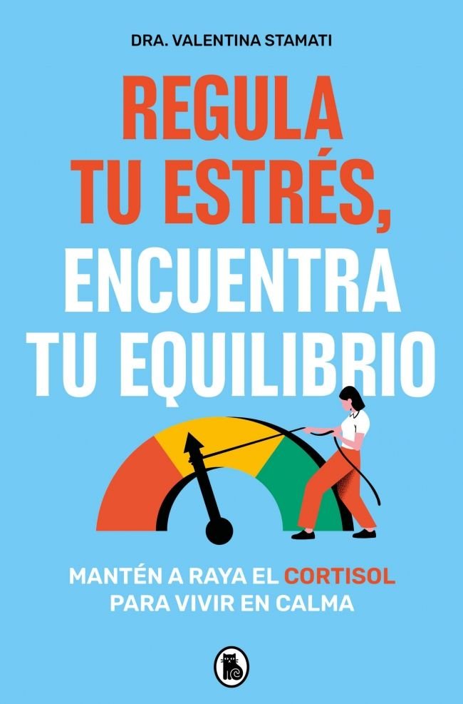 REGULA TU ESTRES ENCUENTRA TU EQUILIBRIO, de DRA VALENTINA STAMATI | portada del libro