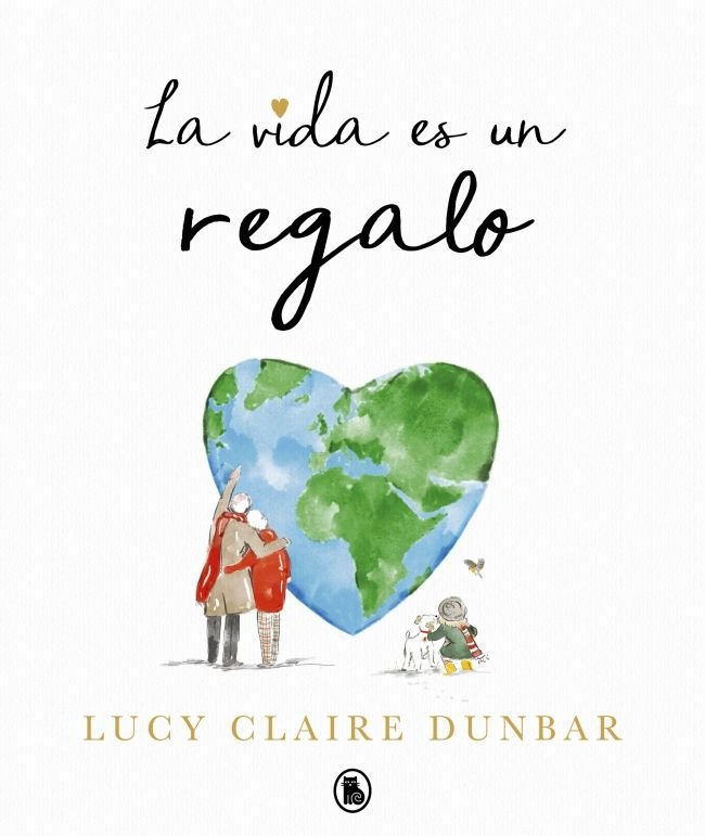 LA VIDA ES UN REGALO, de LUCY CLAIRE DUNBAR | portada del libro