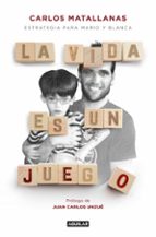 La vida es un juego, de Carlos Matallanas | portada del libro