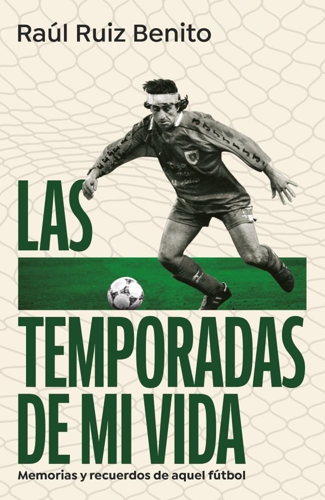 LAS TEMPORADAS DE MI VIDA, de RUIZ BENITO, RAUL | portada del libro