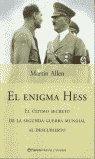 ENIGMA HESS ULTIMO SECRETO SEGUNDA GUERRA MUNDIAL DESCUBIERT, de ALLEN MARTIN | portada del libro