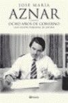 OCHO AÑOS DE GOBIERNO, de AZNAR | portada del libro