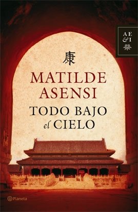 Todo bajo el Cielo, de Asensi | portada del libro