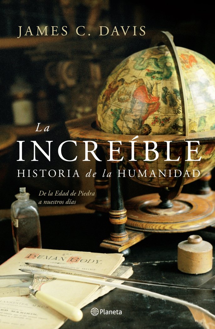 La incre¡ble historia de la humanidad. De la Edad de Piedra a nuestros tiempos, de JAMES C. DAVIS | portada del libro