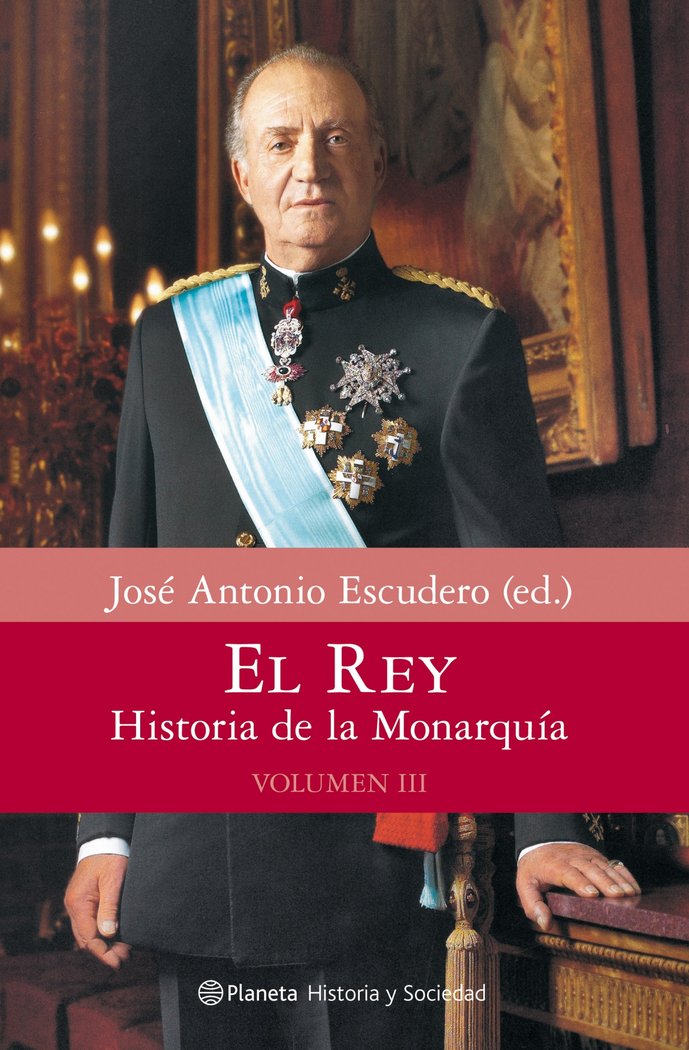 El Rey. Historia de la Monarquía. Volumen 3, de José Antonio Escudero | portada del libro