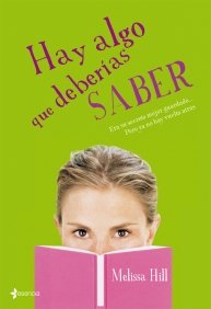 Hay algo que deber¡as saber, de MELISSA HILL | portada del libro