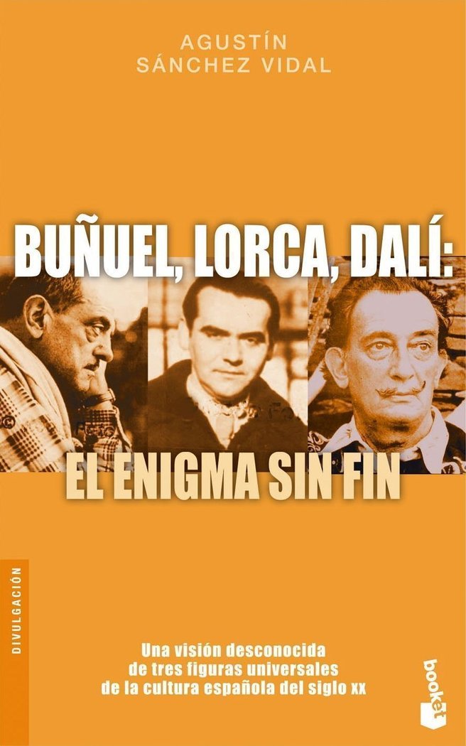Buñuel, Lorca, Dal¡: El enigma sin fin, de AGUSTíN SáNCHEZ VIDAL | portada del libro