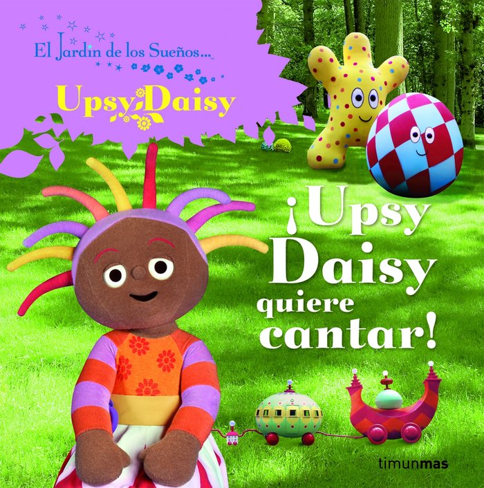 ¡Upsy Daisy quiere cantar!, de El Jardín de los Sueños | portada del libro