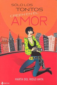 Sólo los tontos creen en el amor, de DEL RIEGO | portada del libro