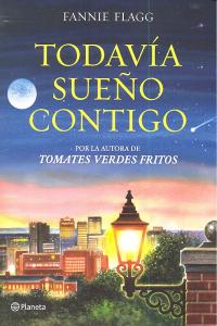 Todav¡a sueño contigo, de FANNIE FLAGG | portada del libro
