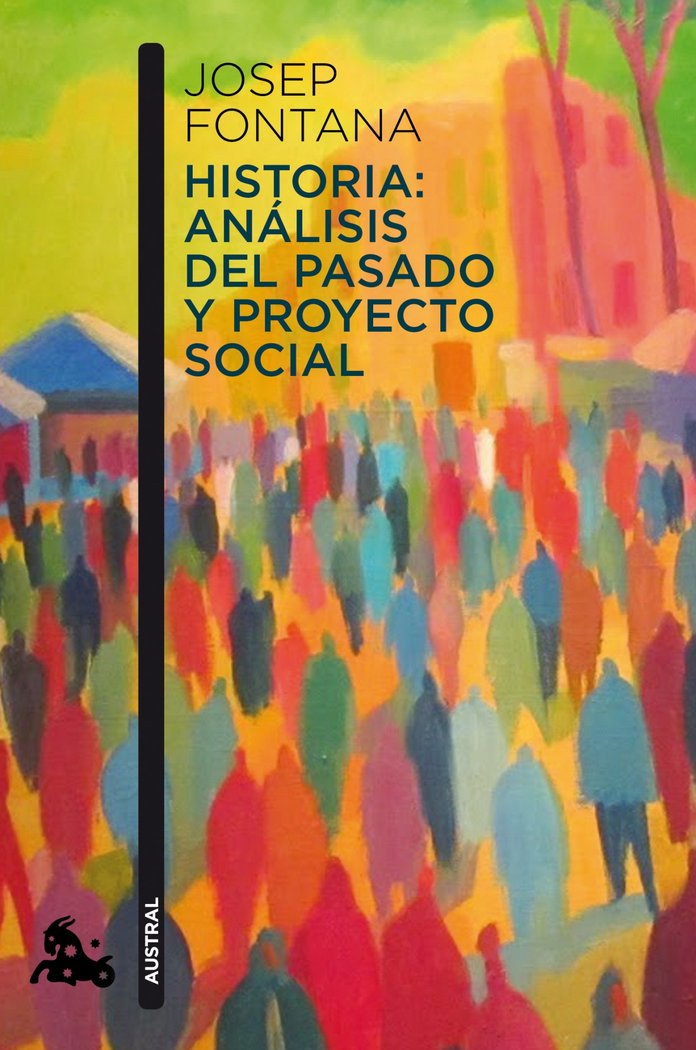 Historia: análisis del pasado y proyecto social, de Fontana, Josep | portada del libro