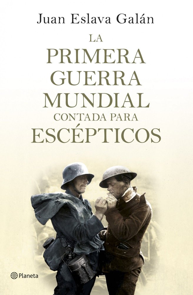 La primera guerra mundial contada para escépticos, de Eslava Galán, Juan | portada del libro