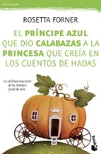 El príncipe azul que dio calabazas a la princesa que creía en los cuentos de had, de Rosetta Forner | portada del libro
