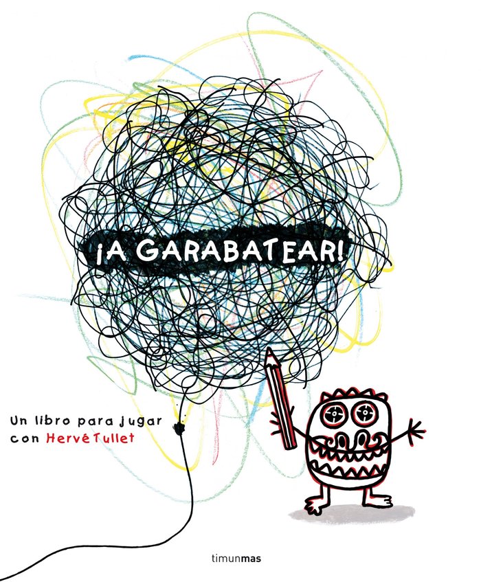 ¡A garabatear!, de Tullet, Hervé | portada del libro