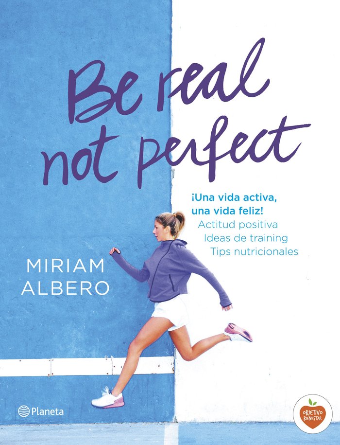 Be real, not perfect, de Albero, Miriam | portada del libro