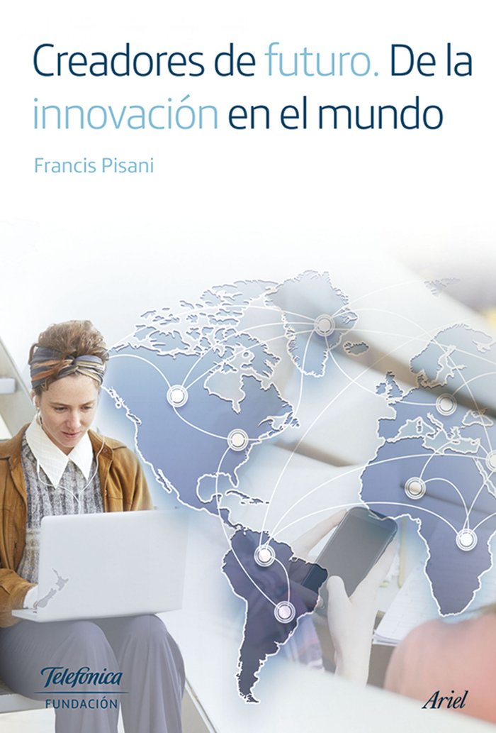 Creadores de futuro. De la innovación en el mundo, de Pisani | portada del libro