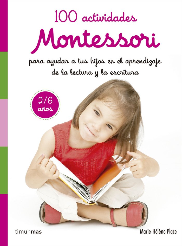 100 actividades Montessori para ayudar a tus hijos en el aprendizaje de la lectu, de Place, Marie Hélène | portada del libro