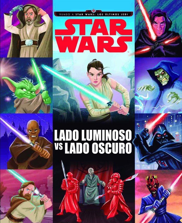 Star Wars. Rumbo a Star Wars: Los últimos Jedi. Lado luminoso vs lado oscuro, de Star Wars | portada del libro