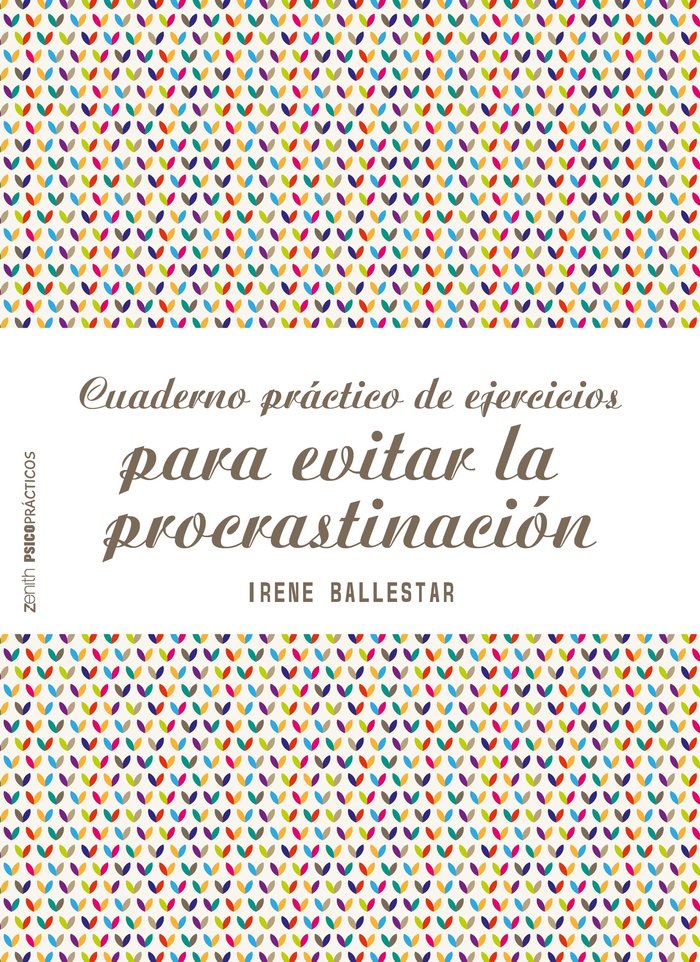 Cuaderno práctico de ejercicios para evitar la procrastinación, de Ballestar, Irene | portada del libro