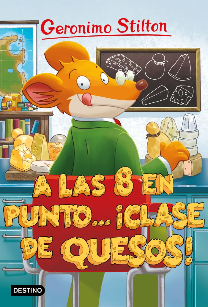 A las ocho en punto... ¡clase de quesos!, de Stilton, Geronimo | portada del libro