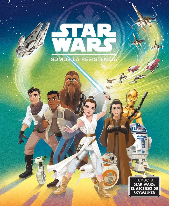 Rumbo a Star Wars: El ascenso de Skywalker. Somos la Resistencia, de Star Wars | portada del libro