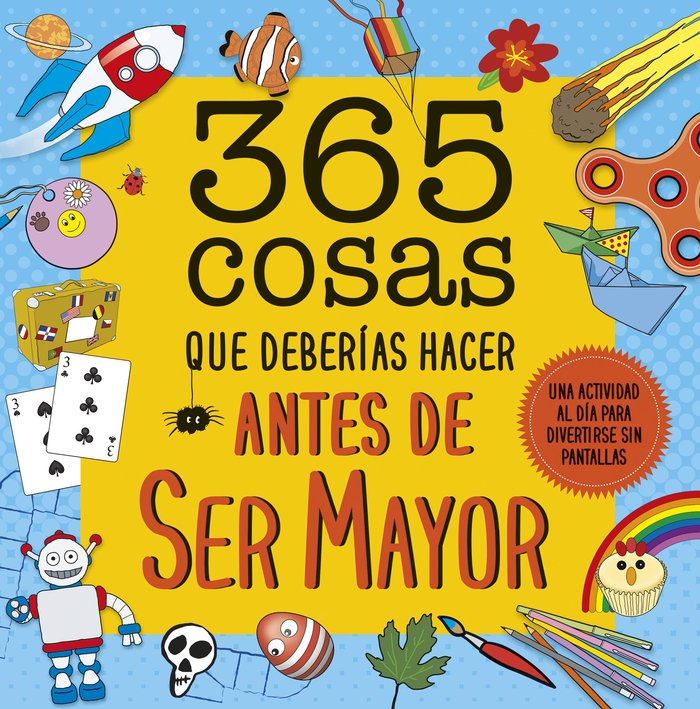 365 COSAS QUE DEBERIAS HACER ANTES DE SER MAYOR, de VV.AA. | portada del libro