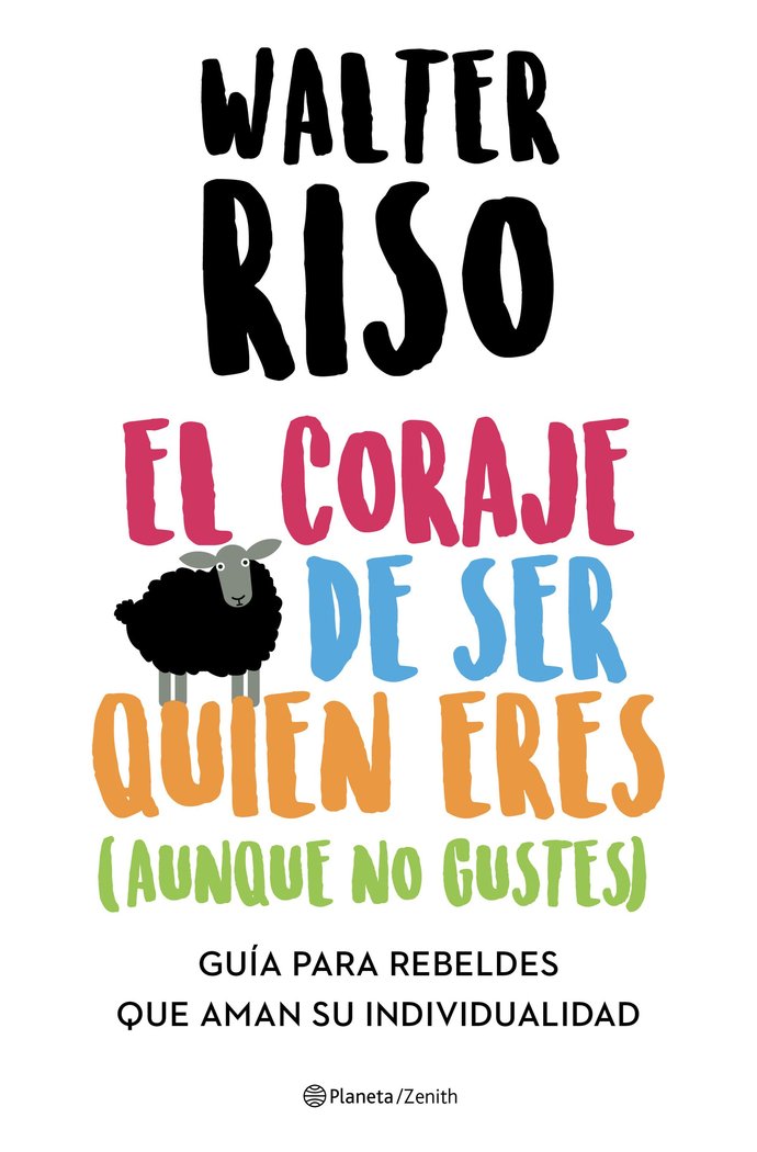 El coraje de ser quien eres (aunque no gustes), de Riso, Walter | portada del libro