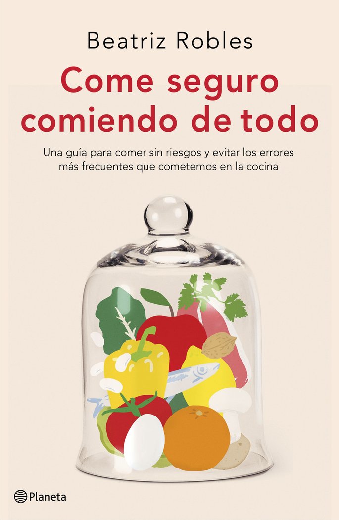 Come seguro comiendo de todo, de Robles, Beatriz | portada del libro
