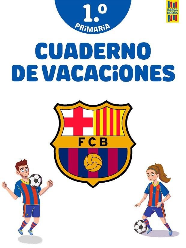 BARÇA. CUADERNO DE VACACIONES. 1º DE PRIMARIA, de PLANETA JUNIOR, S.R.L. | portada del libro