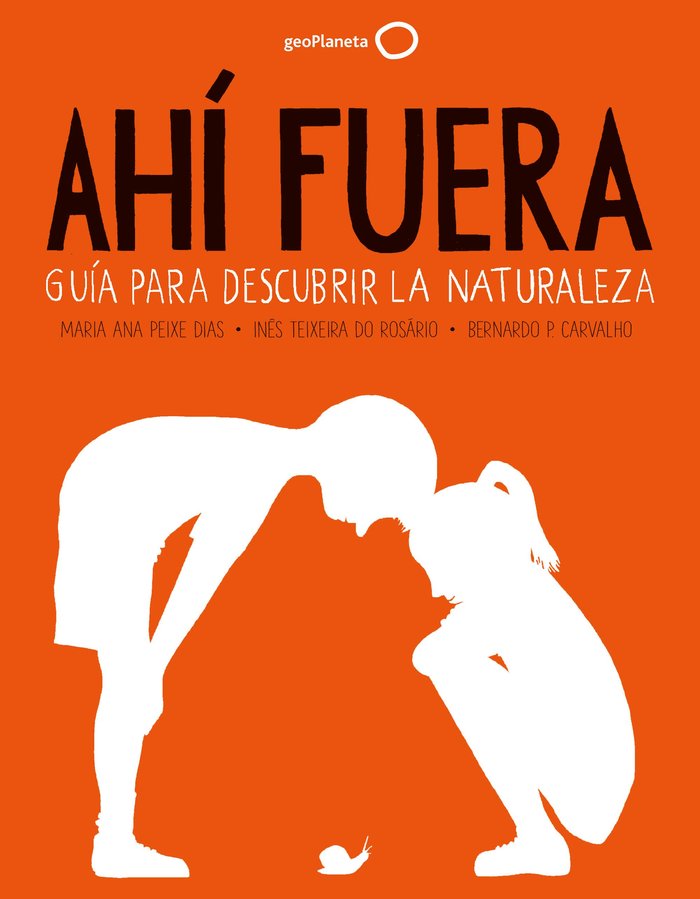 AHI FUERA. GUIA PARA DESCUBRIR LA NATURALEZA - NUE, de MARIA ANA PEIXE DIAS | portada del libro